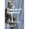 Daredevil Dreams: : The Extraordinary Life of Evel Knievel