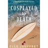 Cosplayed to Death: A Suddenly French Mystery