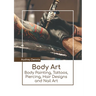 Body Art: Body Painting, Tattoos, Piercing, Hair Designs and Nail Art