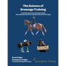 The Science of Dressage Training: A scientific approach to dressage training that emphasizes the horses physical and mental well-being