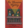 The Mansion Mystery: A Detective Story about ... (Whoops - Almost Gave It Away! Let's Just Say It's a Children's Mystery for Preteen Boys a
