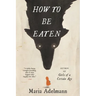 How to Be Eaten