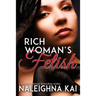 Rich Woman's Fetish