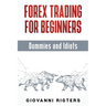 Forex Trading for Beginners, Dummies and Idiots