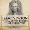 Isaac Newton: The Smartest Person That Ever Lived - Biography of Famous People Grade 3 Children's Biography Books