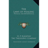The Laws of Healing: Physical and Metaphysical