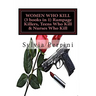 WOMEN WHO KILL (3 books in 1) Rampage Killers, Teens Who Kill & Nurses Who Kill)
