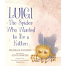 Luigi, the Spider Who Wanted to Be a Kitten: (A Heartwarming Picture Book about Friendship and Self-Acceptance for Kids Ages 4-8)