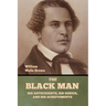 The Black Man: His Antecedents, His Genius, and His Achievements
