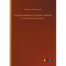 Sanitary Statistics of Native Colonial Schools and Hospitals