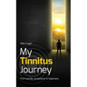 My Tinnitus Journey: From Suicide, Acceptance to Happiness