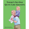 There Is No One Quite Like Grandpa