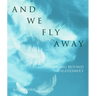 And We Fly Away
