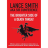The Brighter Side of a Death Threat: Reflections, opinions & recollections of an ordinary bloke on an extraordinary journey through life. With all its