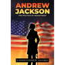 Andrew Jackson: The Politics of Resentment