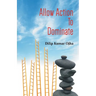 Allow Action To Dominate (Pb)