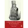 A History of Crime in Australia: Australian Underworlds