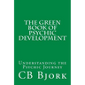 The Green Book of Psychic Development: Understanding The Psychic Journey
