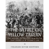 The Battle of Yellow Tavern: The History of the Civil War Battle that Ended J.E.B. Stuart's Life