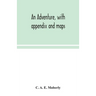 An Adventure, With Appendix And Maps