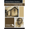 African Pastor-Teachers: A Brief History of United Methodist Evangelism in Zimbabwe 1901-1921