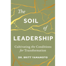 The Soil of Leadership: Cultivating the Conditions for Transformation