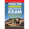 Pass the Arizona Real Estate Exam: The Complete Guide to Passing the Arizona Real Estate Salesperson License Exam the First Time!