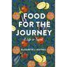 Food for the Journey: A Life in Travel
