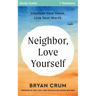 Neighbor Love Yourself Study Guide: Discover Your Value, Live Your Worth