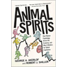 Animal Spirits: How Human Psychology Drives the Economy, and Why It Matters for Global Capitalism
