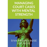 Managing Court Cases with Mental Strength