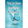 You've Been Walking with Me: All This Time