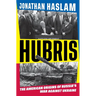 Hubris: The American Origins of Russia's War Against Ukraine