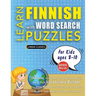 LEARN FINNISH WITH WORD SEARCH PUZZLES FOR KIDS 8 - 10 - Discover How to Improve Foreign Language Skills with a Fun Vocabulary Builder. Find 2000 Word