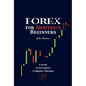 Forex For Ambitious Beginners: A Guide to Successful Currency Trading