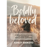 Boldly Beloved: A 90-Day Devotional Journey for Young Women Seeking Identity and Purpose