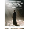Understanding Human Sexuality in John Paul II's Theology of the Body: An Analysis of the Historical Development of Doctrine in the Catholic Tradition