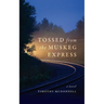 Tossed From the Muskeg Express