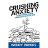 Crushing Anxiety: A 30-Day Devotional Breaking Strongholds of Fear in Jesus' Name