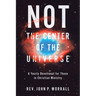 NOT the Center of the Universe: A yearly devotional for those in Christian ministry