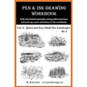 Pen and Ink Drawing Workbook Vol 6: Drawing Quick and Easy Pen & Ink Landscapes