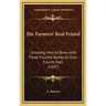 The Farmers' Real Friend: Showing How to Brew with Three-Fourths Barley to One-Fourth Malt (1847)