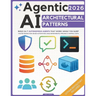 Agentic AI Architectural Patterns: Engineering Blueprint to Build 24/7 Autonomous Agents That Work While You Sleep Master Production-Grade Automation,