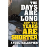The Days Are Long But The Years Are Shorter