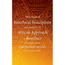 The Critique of Bioethical Principlism in Contrast to an African Approach to Bioethics