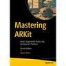 Mastering Arkit: Apple's Augmented Reality App Development Platform
