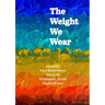 The Weight We Wear