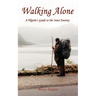 Walking Alone: A Pilgrim's Guide to the Inner Journey