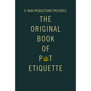 O' Nun Productions Presents: The Original Book of Pot Etiquette