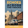 Echoes Across the Tracks